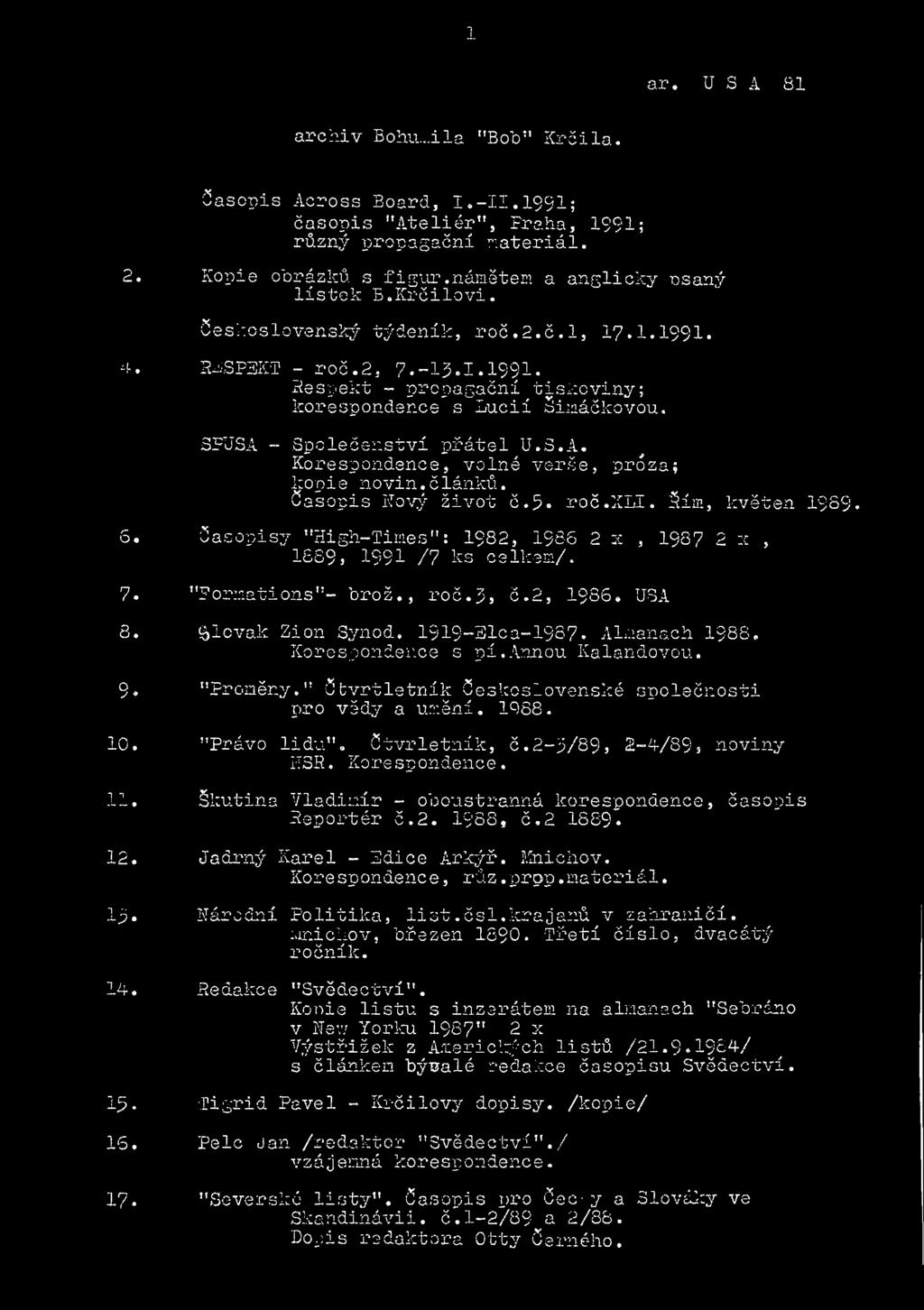 -13.1.1991. Respekt - propagační tiskoviny; korespondence s Lucií Simáčkovou. SPUSA - Společenství přátel U.S.A. Korespondence, volné verše, próza; kopie novin.článků. Časopis Nový život č.5. roč.xll.