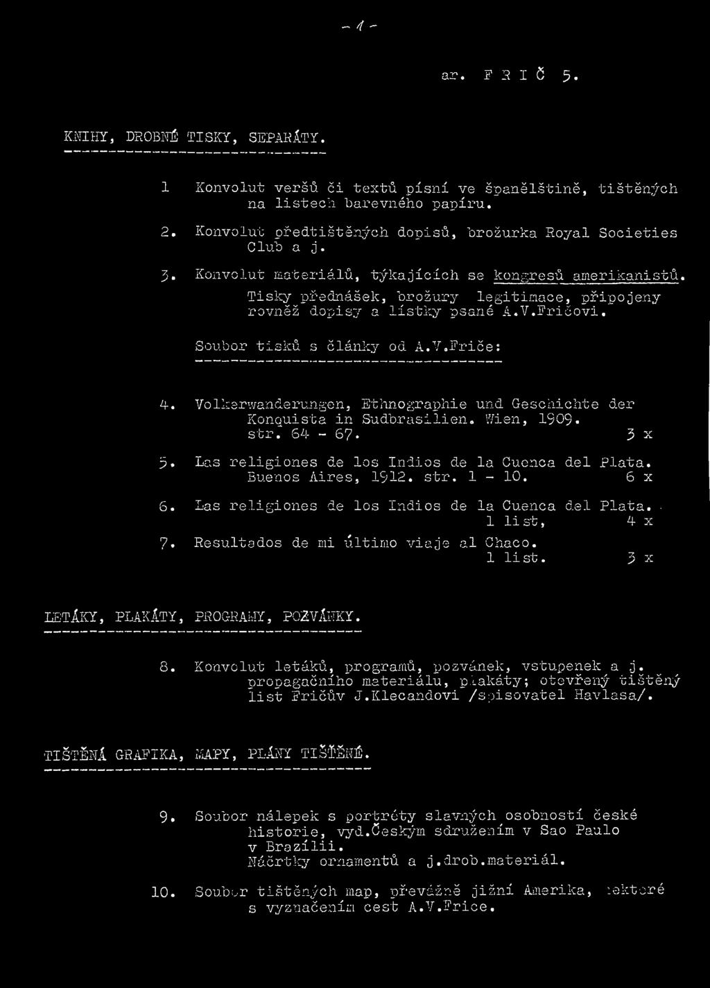 Tisky přednášek, brožury legitimace, připojeny rovněž dopisy a ílístky psané A.V.Eričovi. Soubor tisků s články od A.V.Křiče: 4. 5-6. 7.