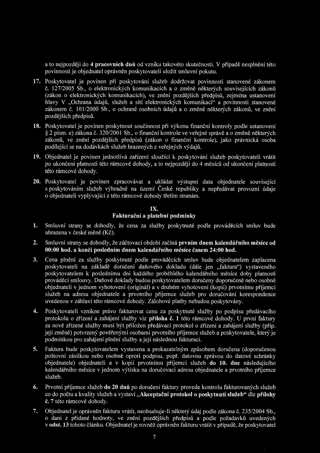 , o elektronických komunikacích a o změně některých souvisejících zákonů (zákon o elektronických komunikacích), ve znění pozdějších předpisů, zejména ustanovení hlavy V Ochrana údajů, služeb a sítí