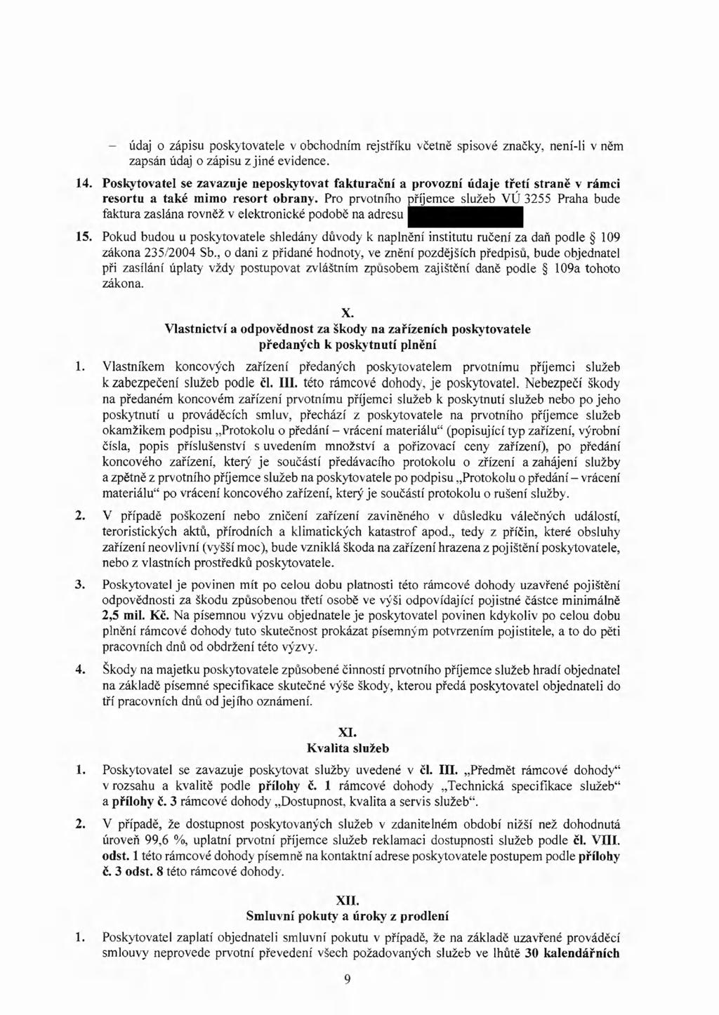 - údaj o zápisu poskytovatele v obchodním rejstříku včetně spisové značky, není-li v něm zapsán údaj o zápisu z jiné evidence. 14.