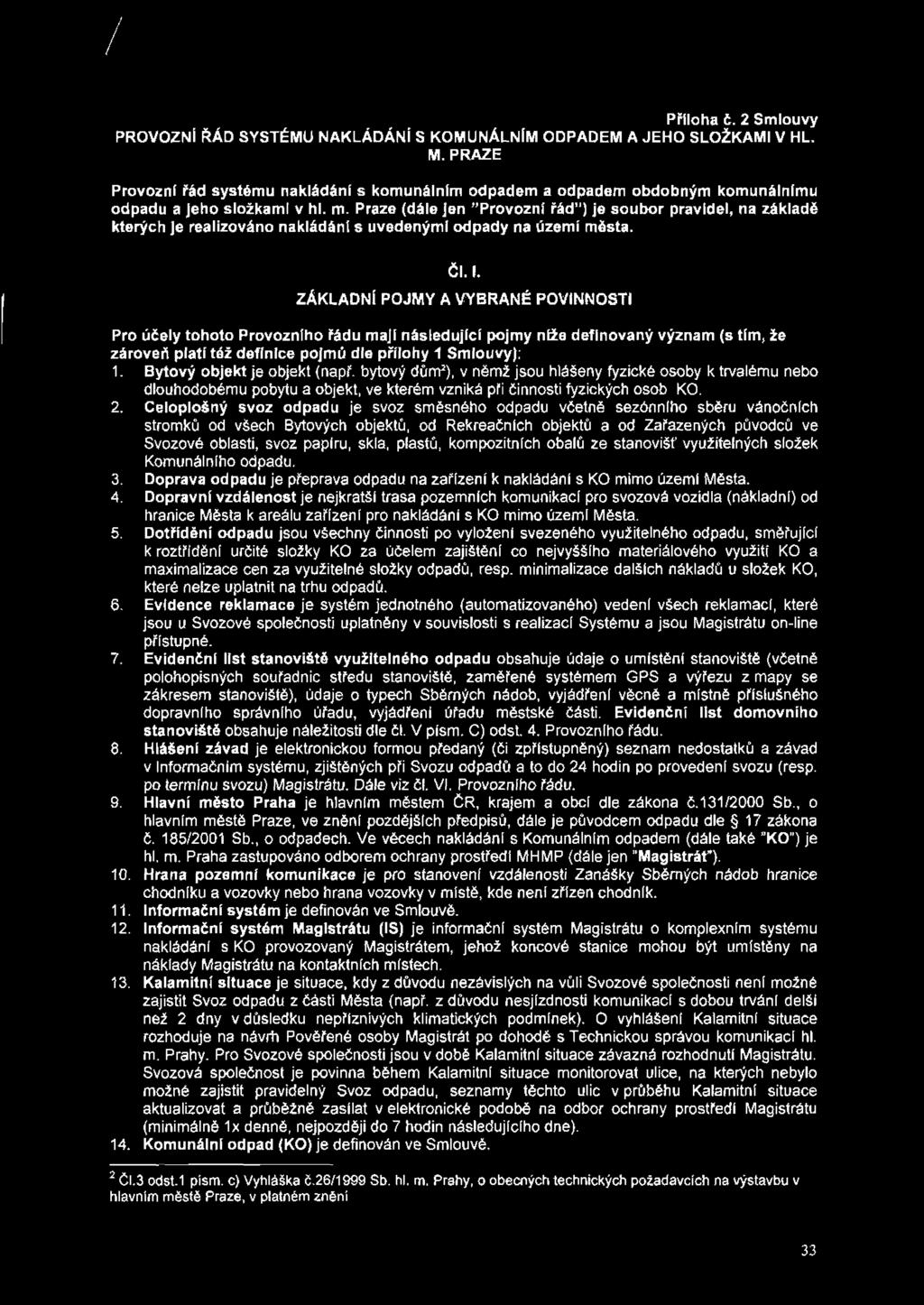 / Příloha č. 2 Smlouvy PROVOZNÍ ř ád s y s t é m u n a k l á d á n í s k o m u n á l n ím o d p a d e m a j e h o s l o ž k a m i v h l. M.