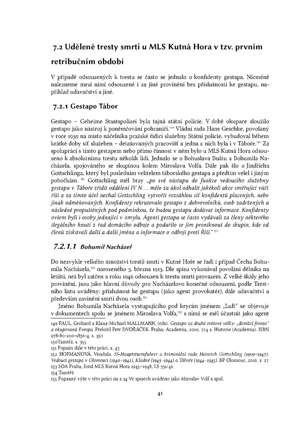7.2 Udělené y smrti u MLS Kutná Hora v tzv. prvním retribučním období V případě odsouzených k u se často se jednalo o konfidenty gestapa.