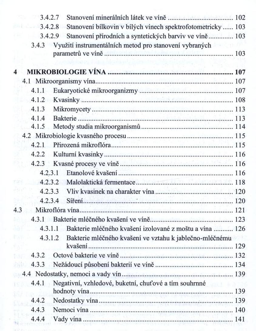 3.4.2.7 Stanovení minerálních látek ve víně...102 3.4.2.8 Stanovení bílkovin v bílých vínech spektrofotometricky...103 3.4.2.9 Stanovení přírodních a syntetických barviv ve víně...103 3.4.3 Využití instrumentálních metod pro stanovení vybraných parametrů ve víně.