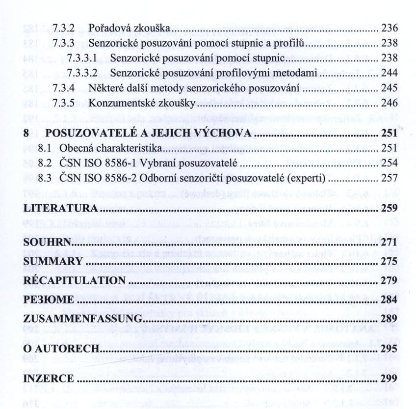 7.3.2 Pořadová zkouška...236 7.3.3 Senzorické posuzování pomocí stupnic a profilů...238 7.3.3.1 Senzorické posuzování pomocí stupnic...238 7.3.3.2 Senzorické posuzování profilovými metodami...244 7.3.4 Některé další metody senzorického posuzování.