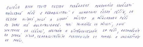 , Brno Chtěla bych touto cestou poděkovat MUDr. Fischerovi a celému týmu chirurgického oddělení Jesenické nemocnice, kde mi před měsícem byl operován žlučník.