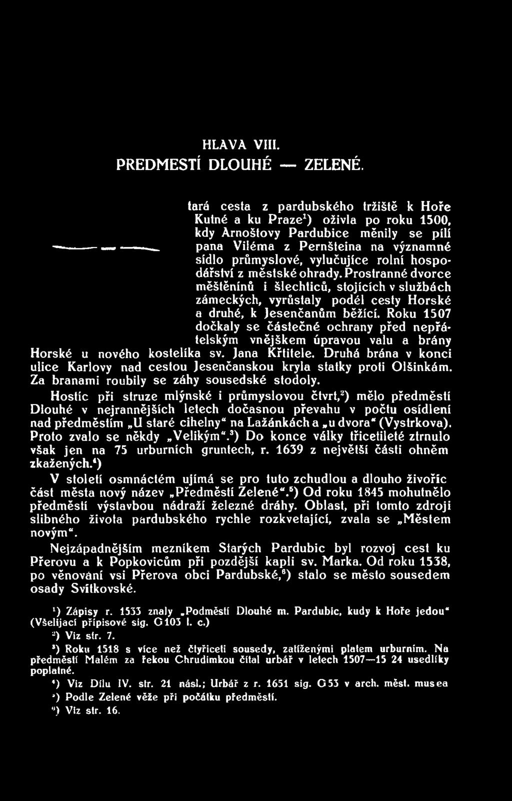 Druhá brána v konci ulice Karlovy nad cestou Jesenčanskou kryla statky proti Olšinkám. Za branami roubily se záhy sousedské stodoly.