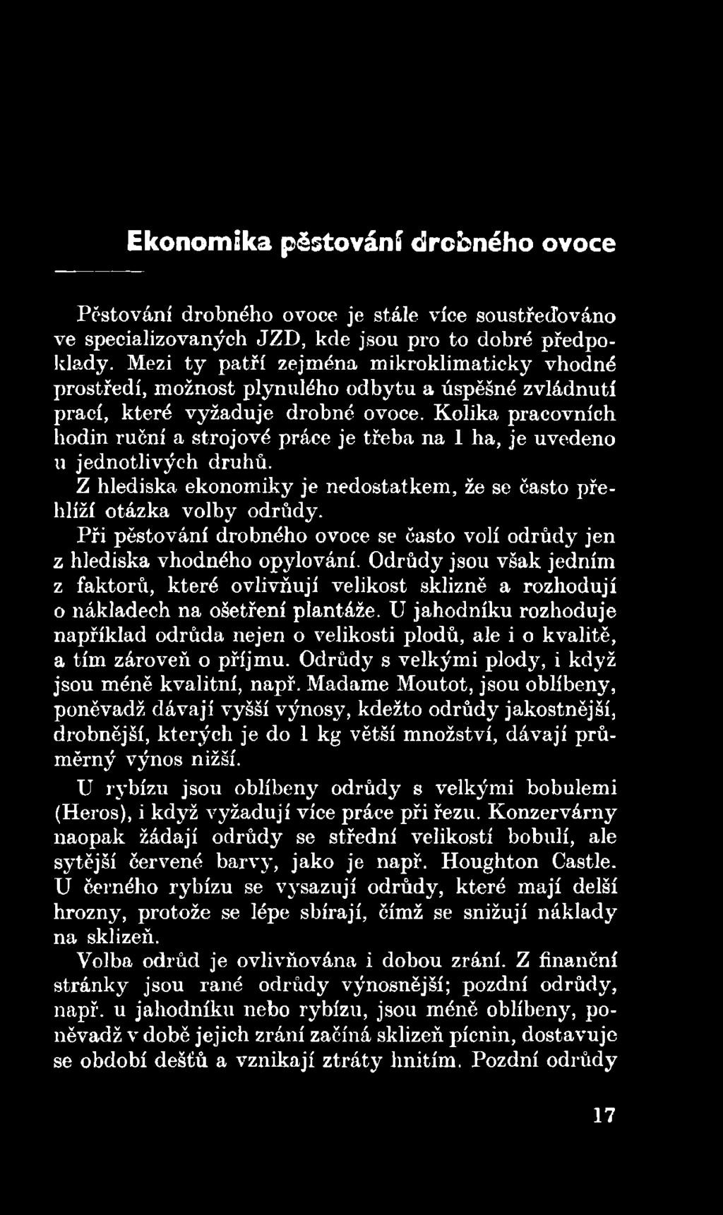 U jahodníku rozhoduje například odrůda nejen o velikosti plodů, ale i o kvalitě, a tím zároveň o příjmu. Odrůdy s velkými plody, i když jsou méně kvalitní, např.