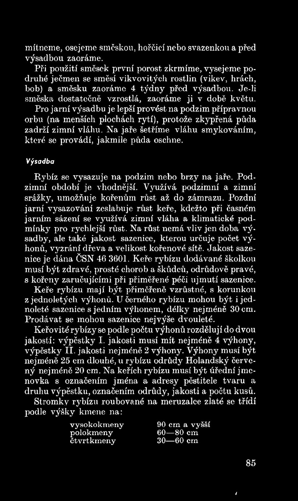 Využívá podzimní a zimní srážky, umožňuje kořenům růst až do zámrazu.