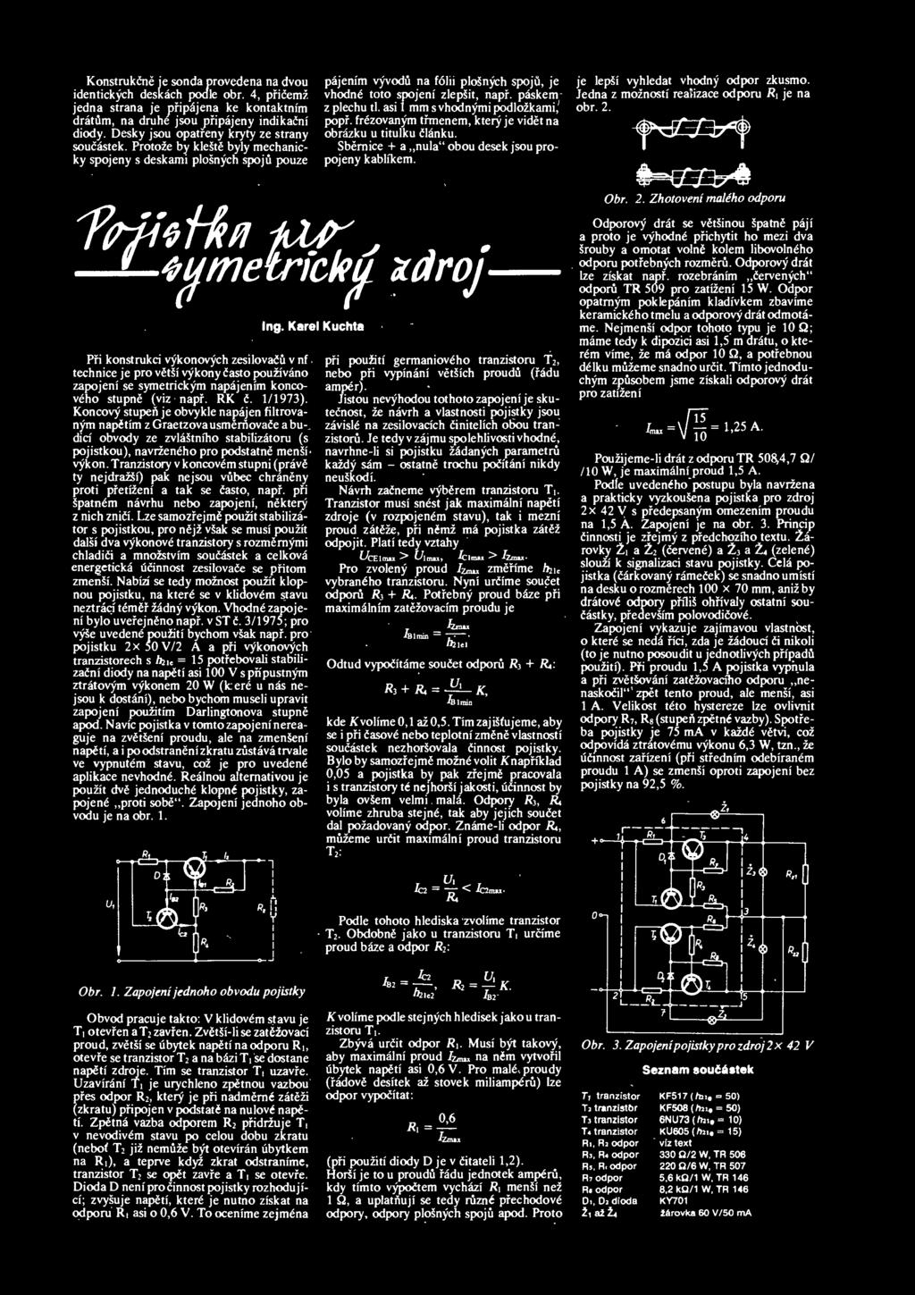 Konstrukdne je sonda provedena na dvou identickych deskach podle obr. 4, pficemz jedna strana je pripdjena ke kontaktra'm dratum, na druhe jsou pripajeny indikadnf diody.