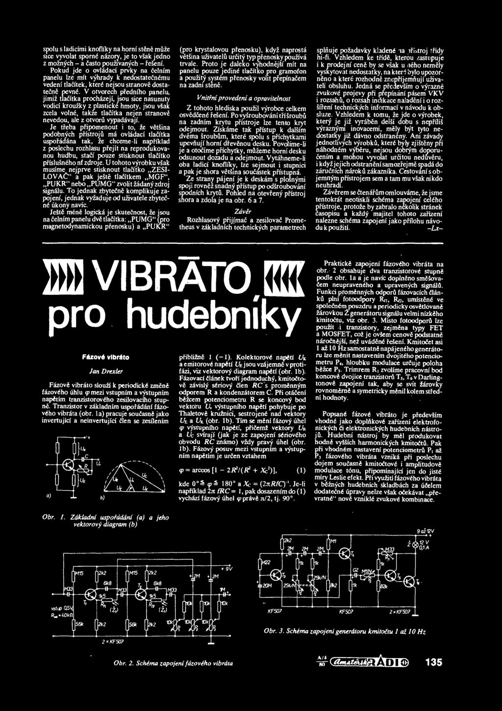 V otvorech predniho panelu, jimiz tlacitka prochazeji, isou sice nasunuty vodid krouzky z plasticke hmoty, jsou vsak zcela volne, takze tlacitka nejen stranove nevedou, ale z otvoru vypadavaji.