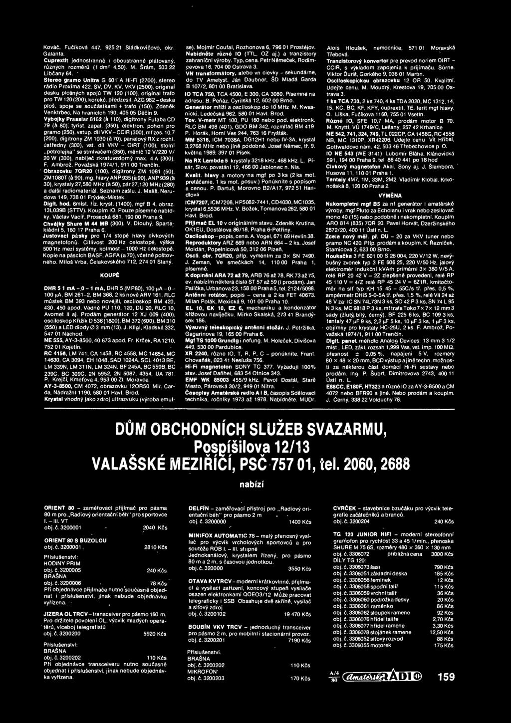 AZG 982 - deska plos. spoje se souaastkami + trafo (150). ZdenSk Venktrbec, Na hranicich 190, 405 05 DSAIn 9. Vybojky Pressler 8162 (h 110), dlgitrony Futaba CD 79 (a 80), tyrist. zapal.