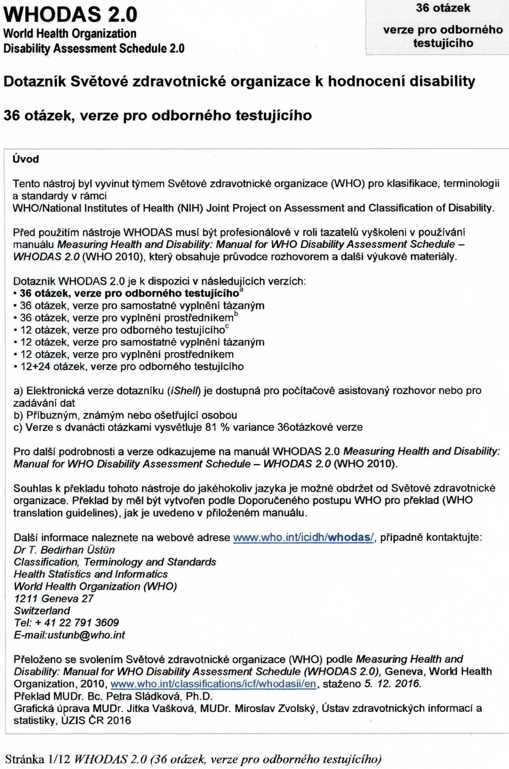 Příloha č. 5 - Dotazník WHODAS 2.0-1. strana Zdroj: SLÁDKOVÁ, Petra. WHO Disability Assessment Schedule 2.