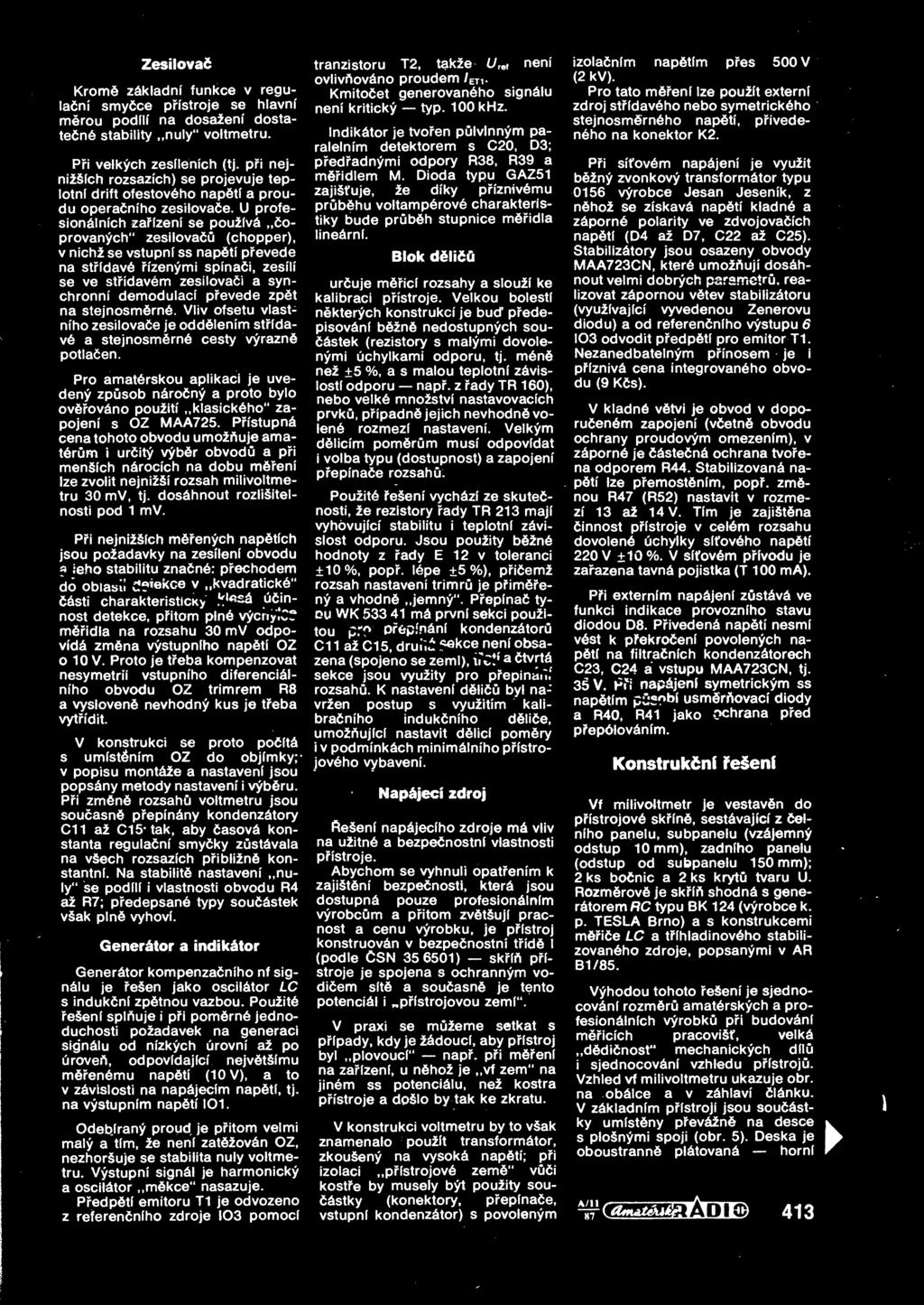 Zesilovad KromA zakladnl funkce v regulacnl smycce pflstroje se hlavnl merou podlll na dosaienl dostatecna stability nuly voltmetru. Pri velk^ch zesllenlch (tj.