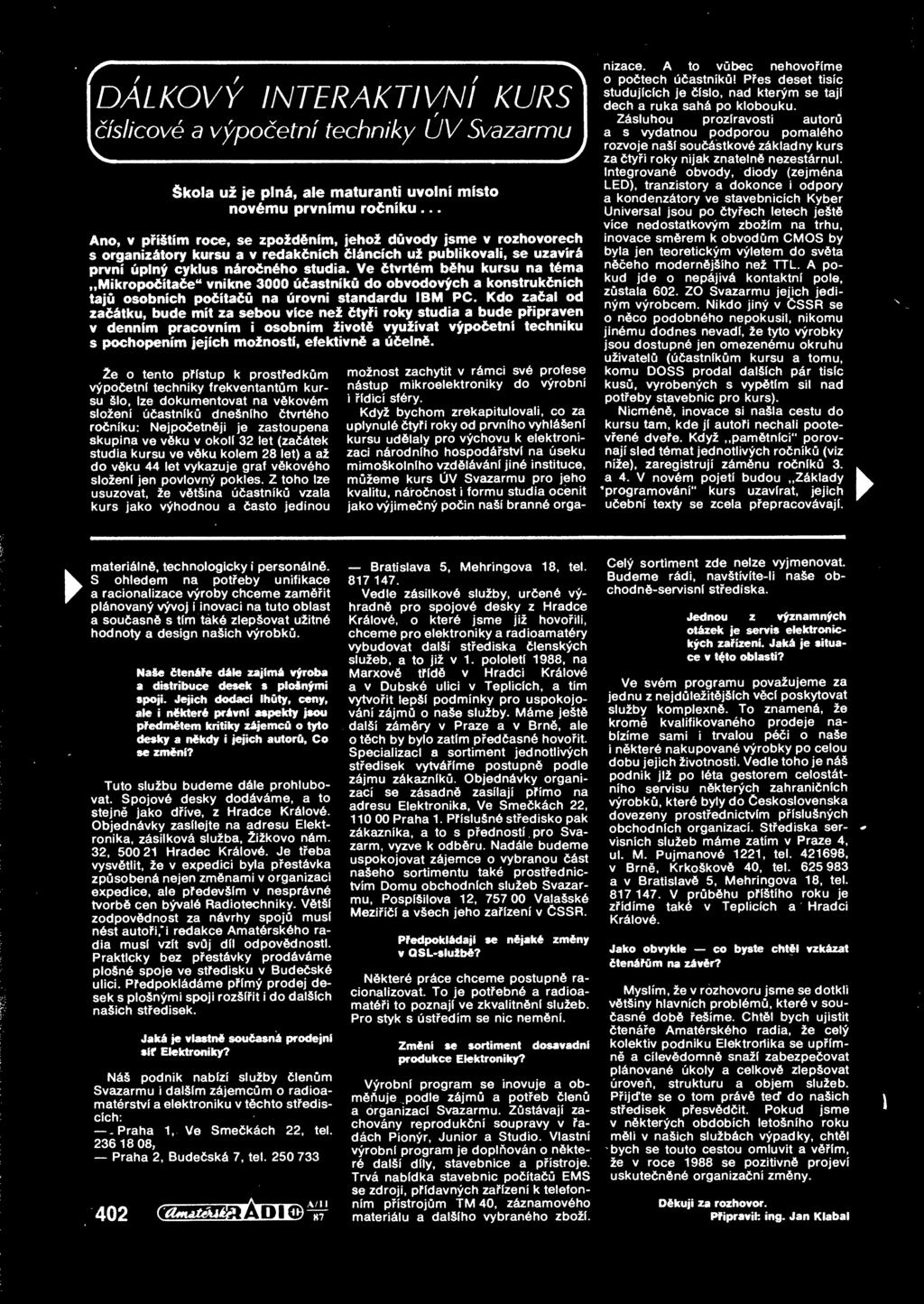 Ve dtvrtdm bdhu kursu na tdma Mikropodita e vnikne 3000 udastniku do obvodovych a konstrukdnich taju osobnich poditadu na urovni standardu IBM PC.