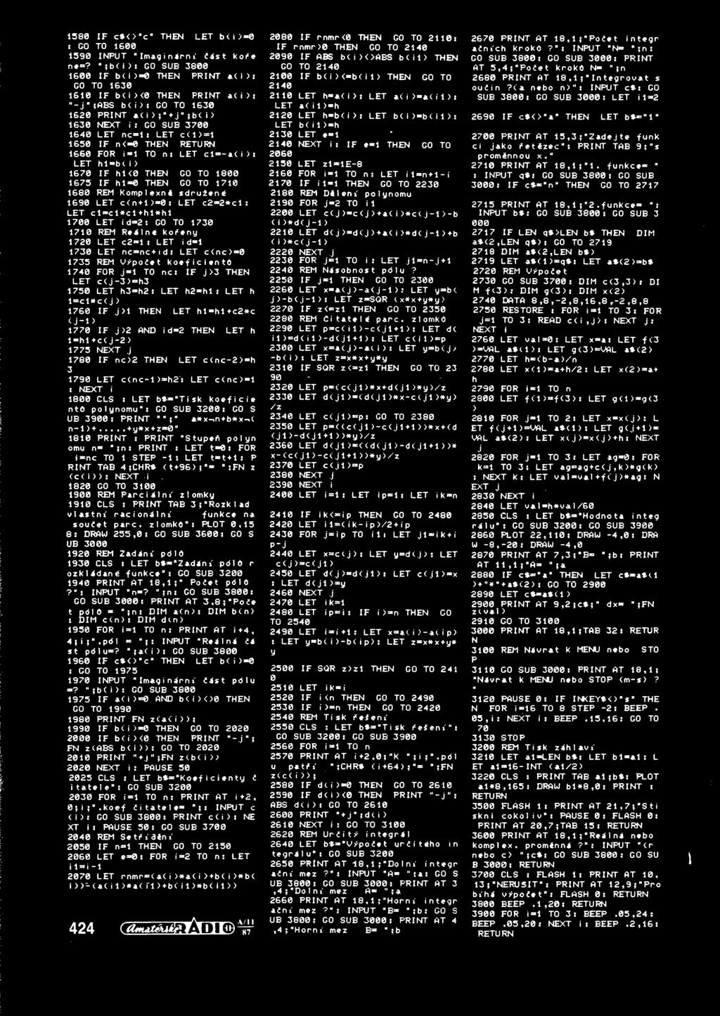 nc-1: LET c(l>=l 1650 IF n<-0 THEN RETURN 1660 FOR i*1 TO ns LET cl a< i ) t LET hl*b<i) 1670 IF hi<0 THEN CO TO 1800 1675 IF hl-0 THEN GO TO 1710 1680 REM Komplaxni sdruiani 1690 LET c(n + l)*0i LET