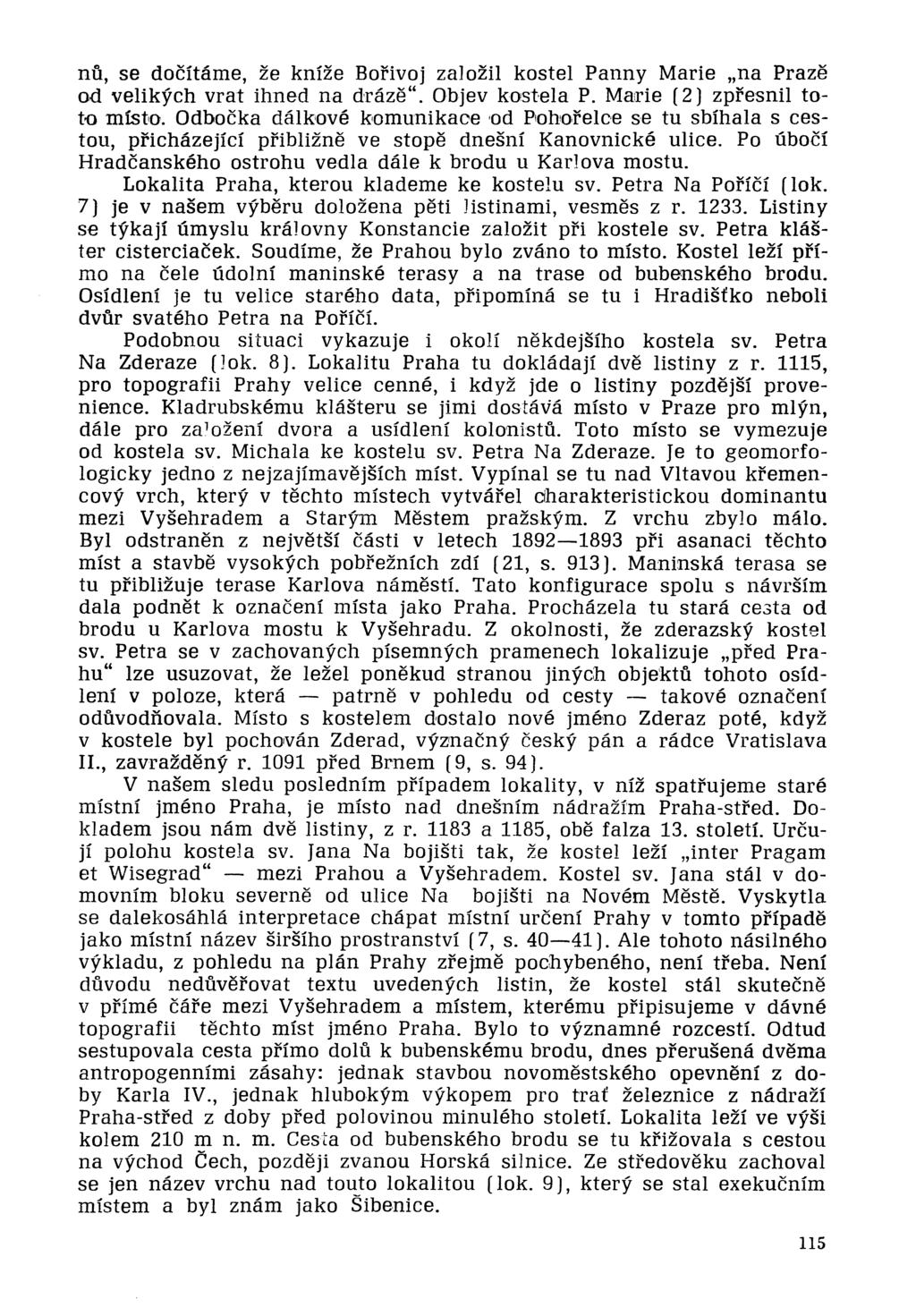 no., se doewime, ze knize Borivoj zalozil kostel Panny arie "na Praze ad velikych vrat ihned na draze". Objev kostela P. ail'ie [2) zpresnil totil mfsto.