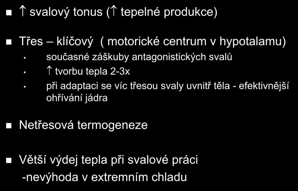 Mechanizmy udržení teploty jádra svalový tonus ( tepelné produkce) Třes klíčový (