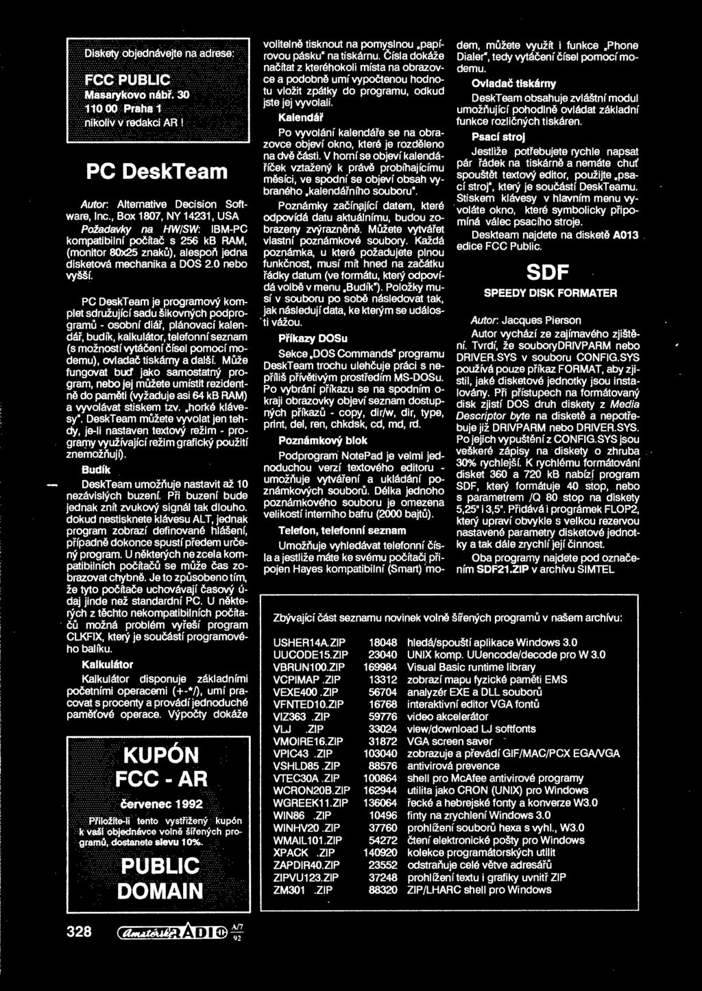 PC DeskTeam je programovy komplet sdruzujfcf sadu ikovnych podprogramu - osobnf didr, pianovacf kalenddr, budik, kalkuiator, telefonnf seznam (s moznostf vytadenf fifsel pomocf modemu), ovladart
