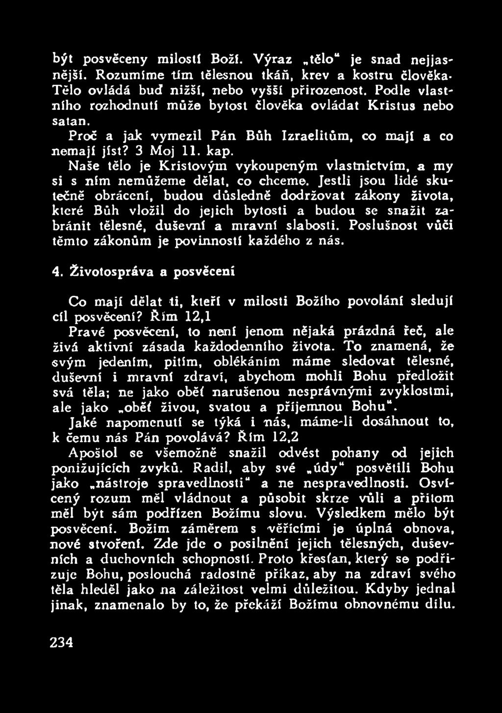 Naše tělo je Kristovým vykoupeným vlastnictvím, a my si s ním nemůžeme dělat, co chceme.