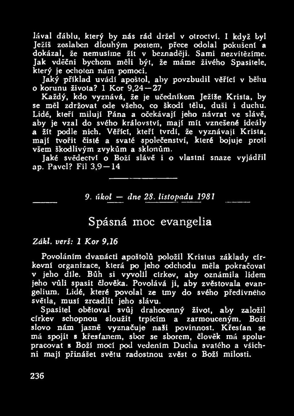 1 Kor 9,24 27 v běhu Každý, kdo vyznává, že je učedníkem Ježíše Krista, by se měl zdržovat ode všeho, co škodí tělu, duši i duchu.