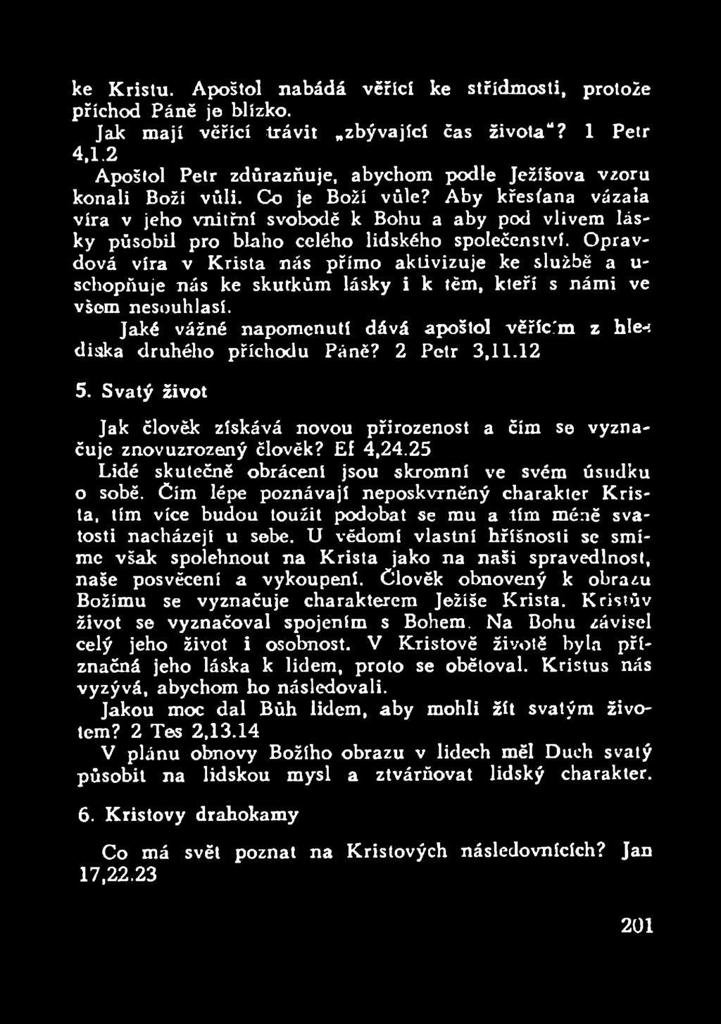 Aby křesťana vázala víra v jeho vnitřní svobodě k Bohu a aby pod vlivem lásky působil pro blaho celého lidského společenství.