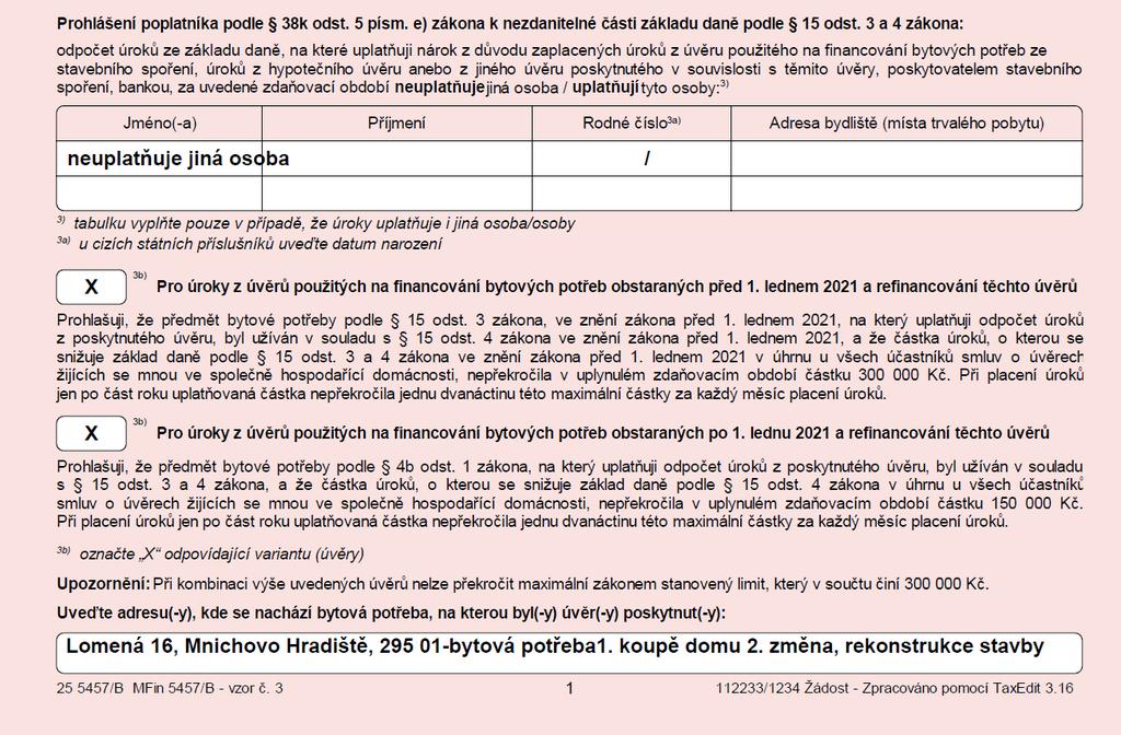 13) Úroky z úvěru - prohlášení Označte křížkem, zda uplatňuje či neuplatňuje nárok na odpočet úroků z úvěru jiná osoba.