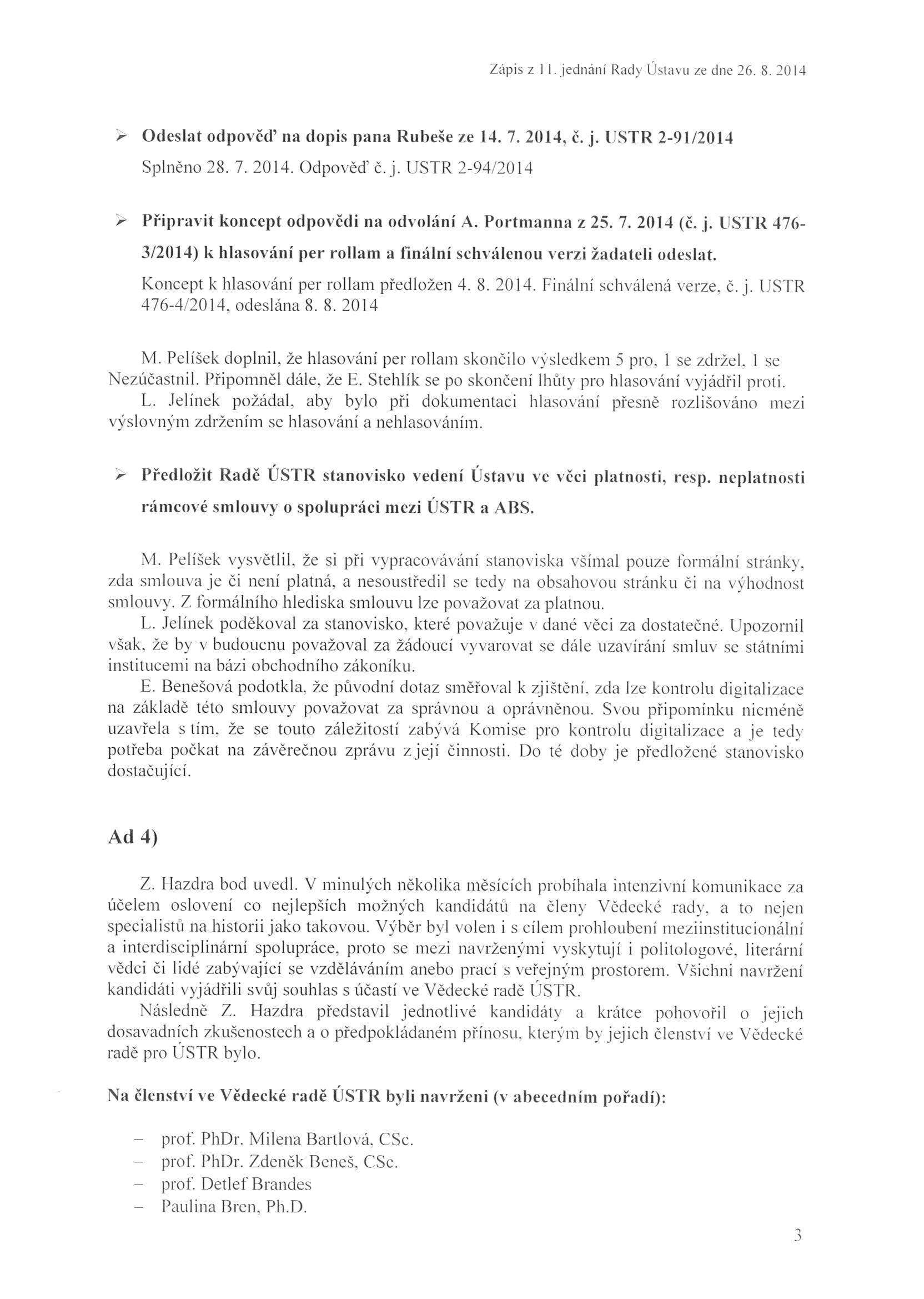 Záp is z II jedn áni Rady Ů s t a \ u ze dne 26. 8.20 14 r- Odeslat o d pověď na dopis pana Rubeše z e 14. 7. 21l 14, č. j. UST R 2-9 1/2 0 14 Sp l n ěno 28.7.20 14. Odp o věď č.