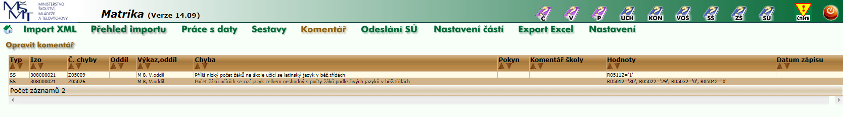 komentář), nebo v případě chyb se vrátit do evidenčního programu, provést opravy, data znovu vygenerovat a naimportovat. Komentáře musí mít minimálně 4 znaky.