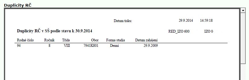 V případě duplicitního rodného čísla je třeba zkontrolovat správnost jeho vykázání (viz informace pod ikonou ) a případně provést opravu ve vaší evidenci. POZOR!