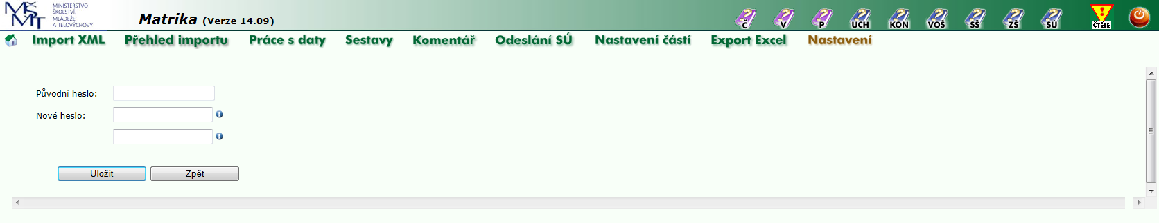 Změnu hesla proveďte volbou Nastavení vpravo v hlavní nabídce. Při změně hesla zadáváte Původní heslo a Nové heslo.