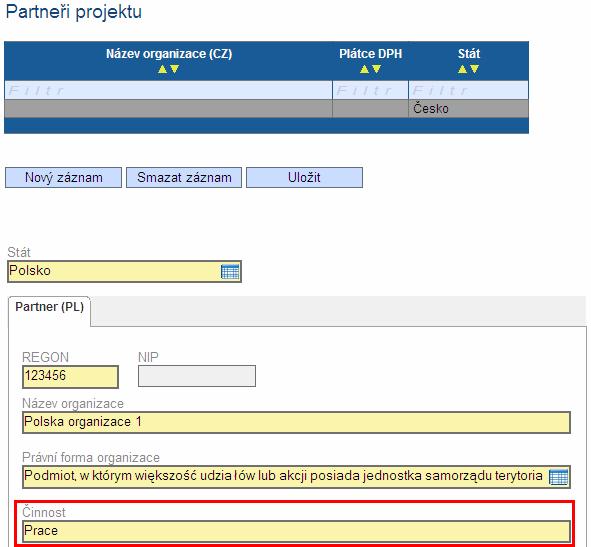 Záložka Partneři projektu Vyplňování záložky Partneři projektu je totožné jako záložka Žadatel.