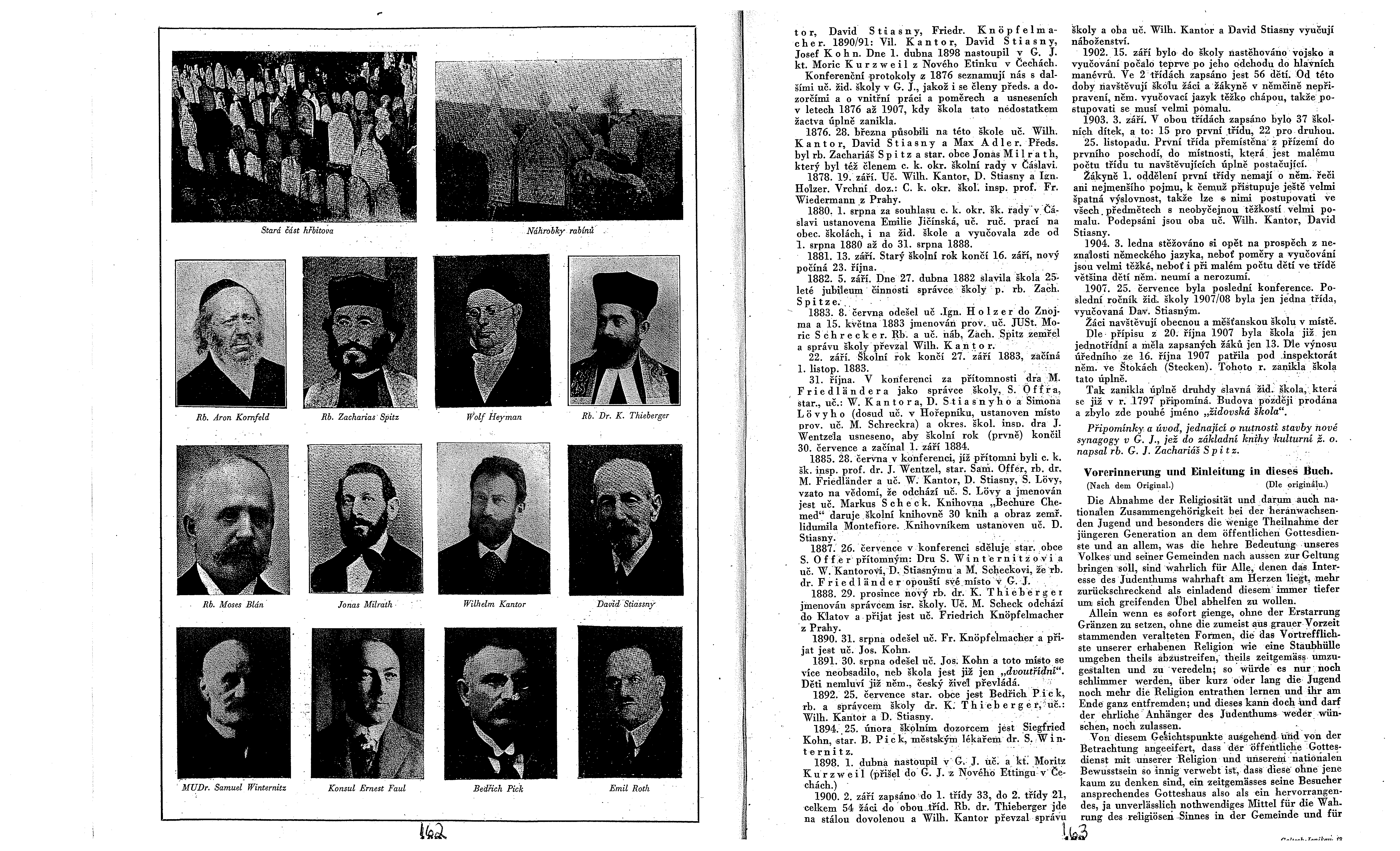Stará část hřbitov: Náhrobky rab nů Rb. Aron Kornfeld Rb. Zacharias' Spitz Wolf Heyman Rb.'Dr. K. Thieberger Rb. Moses Blan Jonas Milrath Wilhelm Kantor David Stiassny" MUDr.