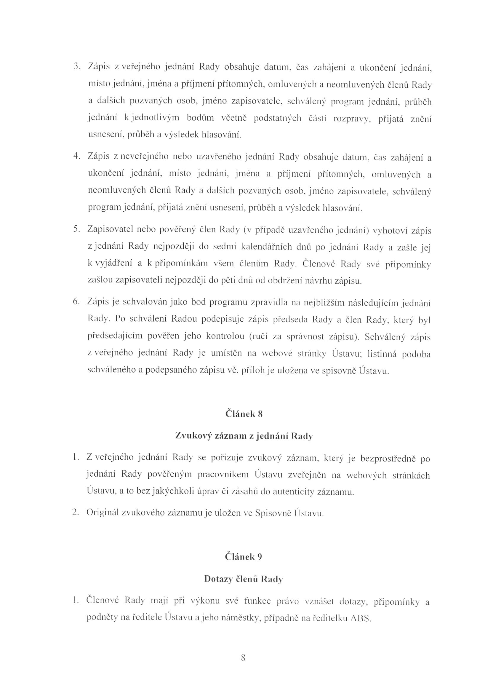 3. Zápis z veřej n é ho j edn ání Rad y obsahuje datum. čas zaháj e ní a ukončení jednání. mí sto j ednání. jmén a a přijm en í p řít o m n ých.