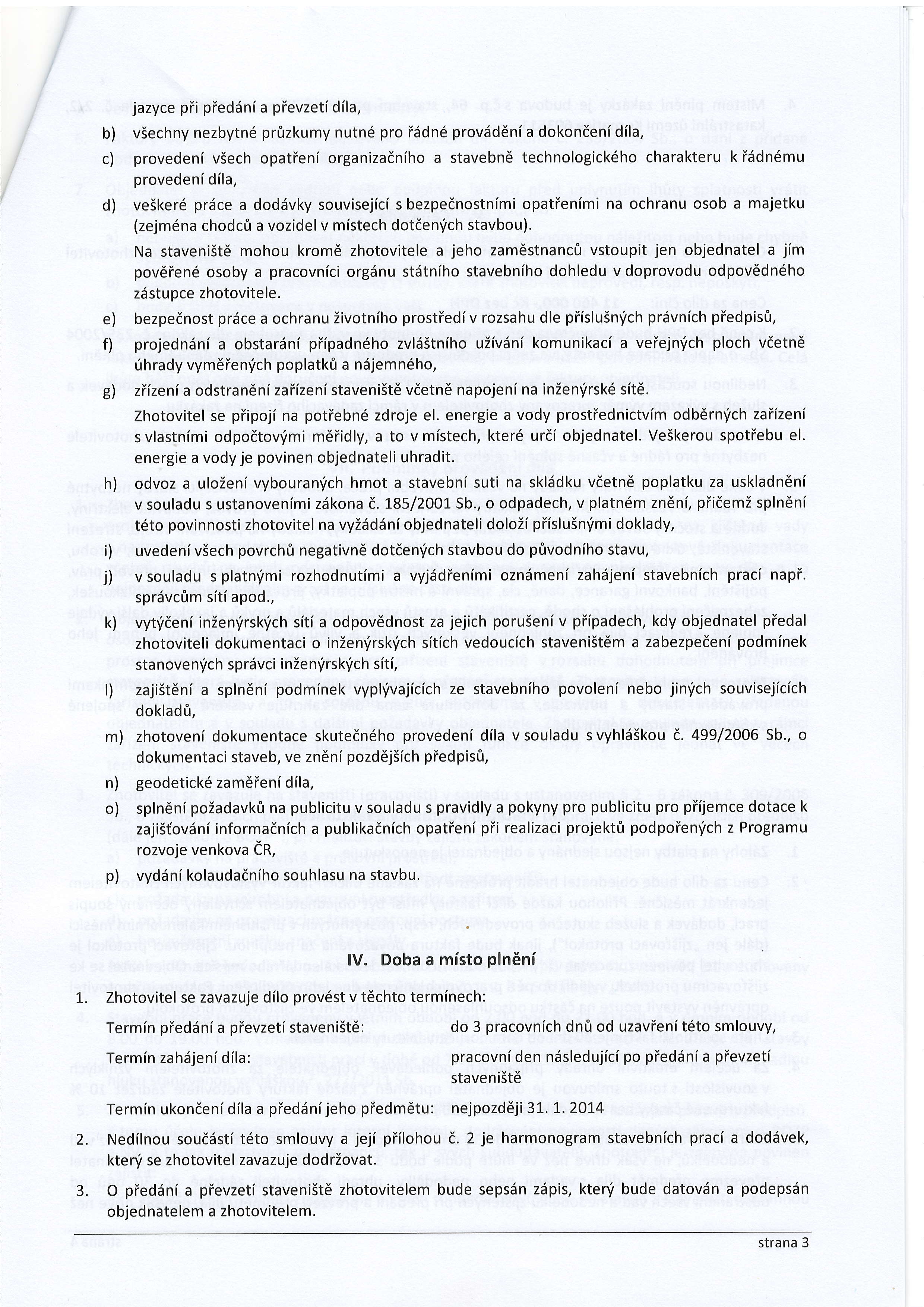 4. Mistem plndni zak{zky je budova sd.p. 64, stavebni parcela t.73 a pozemkovd parcela i.2/2, katastrslni 0zemi Kornatice 693511. V. Cena dila 1.