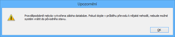 Průvodce legislativními změnami k 1. 1. 2015 Pokud jste si jisti, že jste již zálohu provedli dříve a nechcete zálohovat znovu, můžete zaškrtnout políčko [x] Záloha již byla vytvořena.