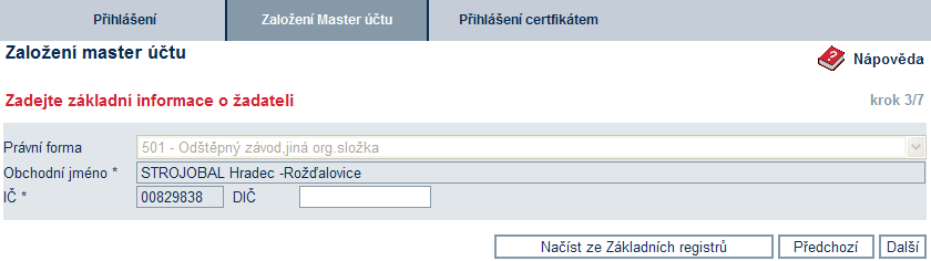 V případě, že byla zvolena právní forma vyžadující IČ, jsou pomocí tlačítka Načíst ze Základních registrů načteny údaje jako Obchodní jméno, sídlo žadatele a jména statutárních