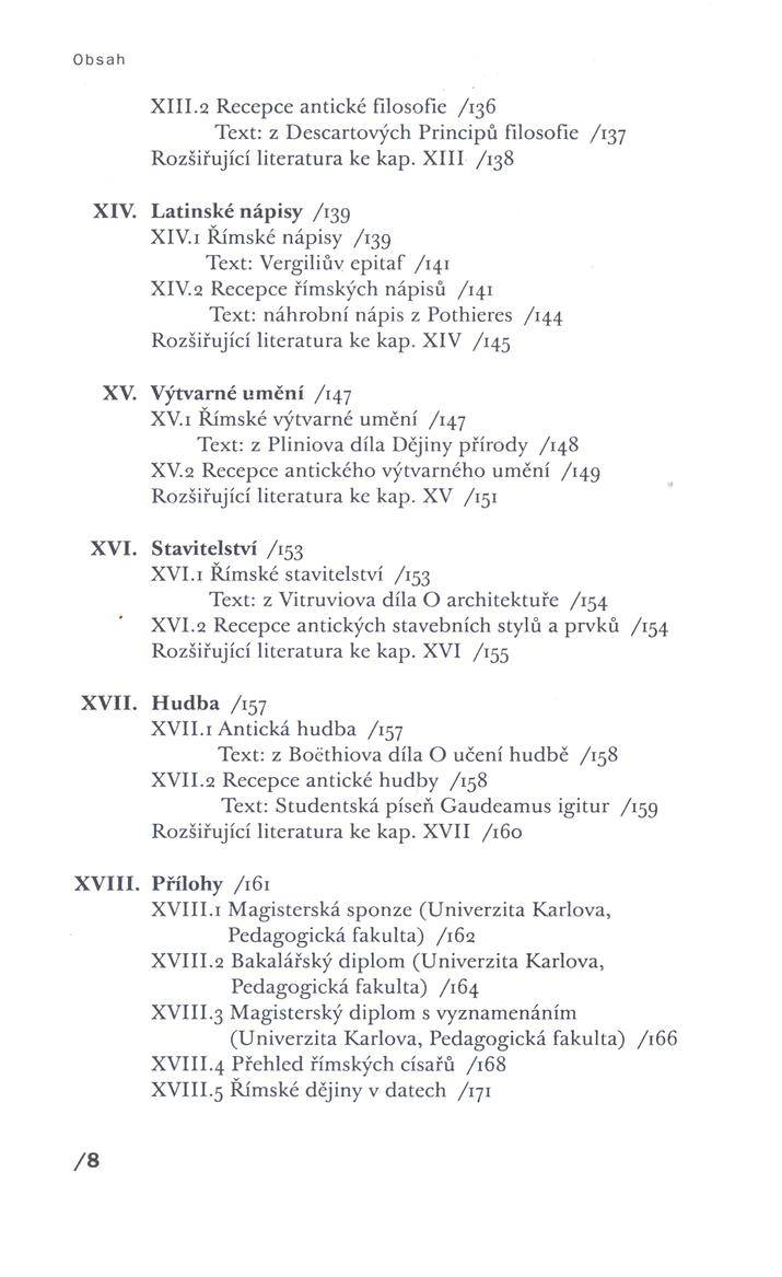 X I I I.2 R e c e p c e a n tic k é filo so fie /1 3 6 T e x t: z D e s c a rto v ý c h P rin c ip ů filo so fie /137 R o z šiřu jíc í lite r a tu r a k e k a p. X I I I /138 X IV.