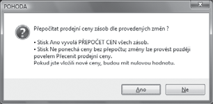 Ekonomický systém POHODA Příručka uživatele 249 Chcete-li přepočítat cenu pouze u jedné zásoby, zvolte nejprve povel Vybrat 1 záznam.