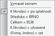 Nastavení výchozího dotazu Po otevření agendy se v tabulce zobrazí všechny záznamy. Chcete-li po otevření agendy automaticky zobrazit pouze vybrané záznamy, nastavte výchozí dotaz.