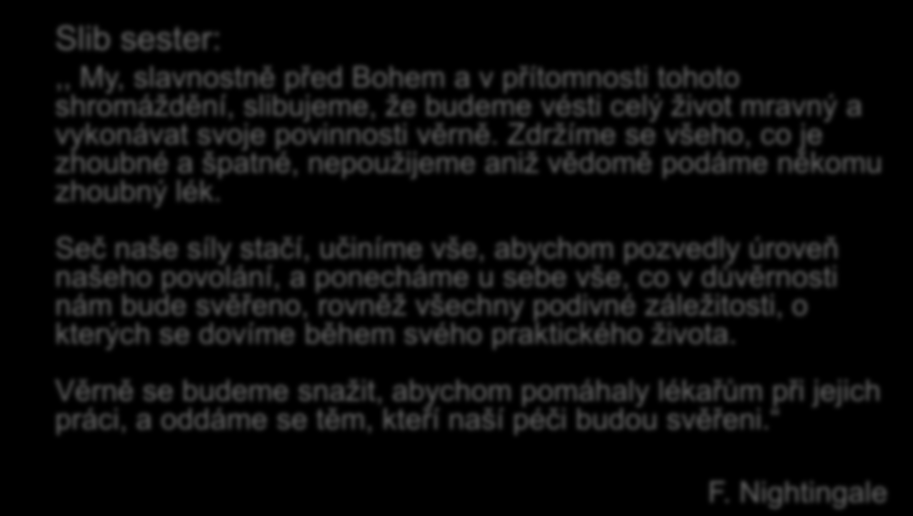 Zdržíme se všeho, co je zhoubné a špatné, nepoužijeme aniž vědomě podáme někomu zhoubný lék.