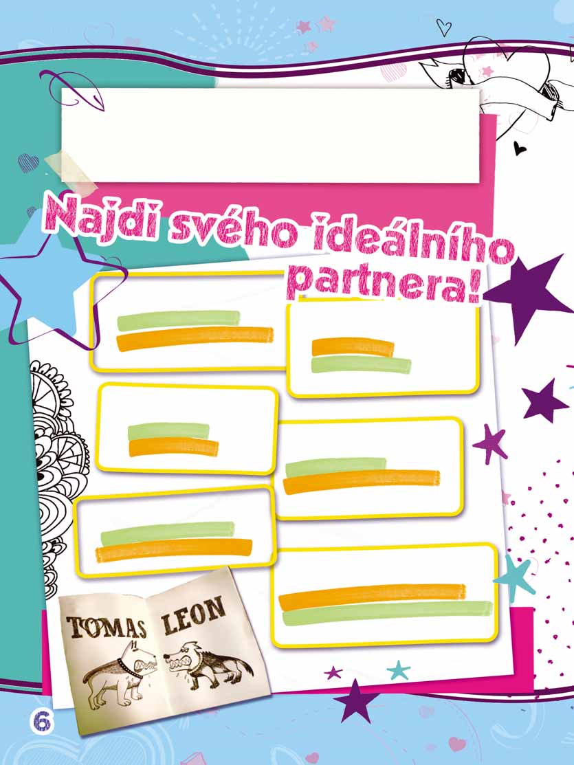 Romanticky jako Tomas, nebo sebevědomý jako Leon? Tvoje oblíbená písnička je: Romantická balada. Taneční skladba plná energie. U kluků ti víc záleží na: Pěkném vzhledu. Smyslu pro humor.