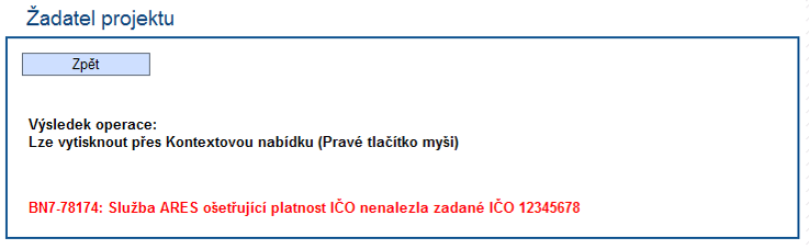 Prvním krokem k zadání ţadatele je vyplnění IČ (osmimístné číslo), jehoţ správnost je nutné zkontrolovat kliknutím na tlačítko Validace ARES.