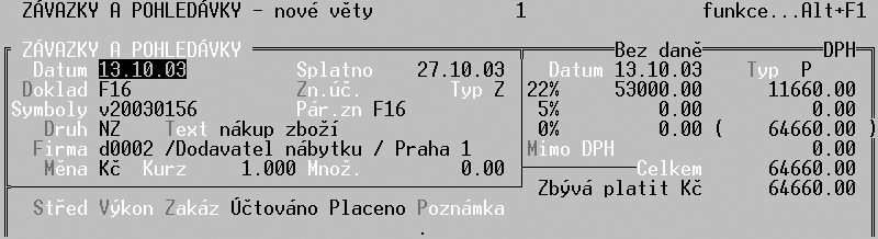 Èervenì oznaèené údaje (první písmeno je èervené) jsou podporovány èíselníky, které je vždy možno otevøít klávesou Tab.