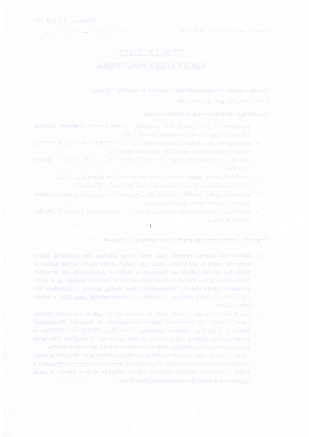 Dorncv se :rv$n-5ini$e n*ftiffiern Piilohad.3kS0l/15. pracovnik nikdy nen6lepkuje klienta jeho dragn6zou, nepouzfv6 oznadenf typu,leldk",,,aizheimer" r,st1lovatel" apod.