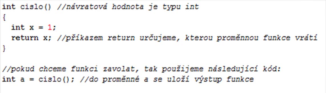 Struktura programu Funkce - Functions Seznam argumentů může být prázdný nebo může obsahovat jeden a více argumentů, které jsou od sebe odděleny čárkou, Argument je představován typem a jménem