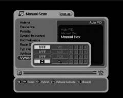 Postup a) Pokud zvolíte možnost Manual Dec, zobrazí se menu. b) Zadejte hodnotu Video PID, Audio PID a PCR PID pomocí číselných tlačítek.