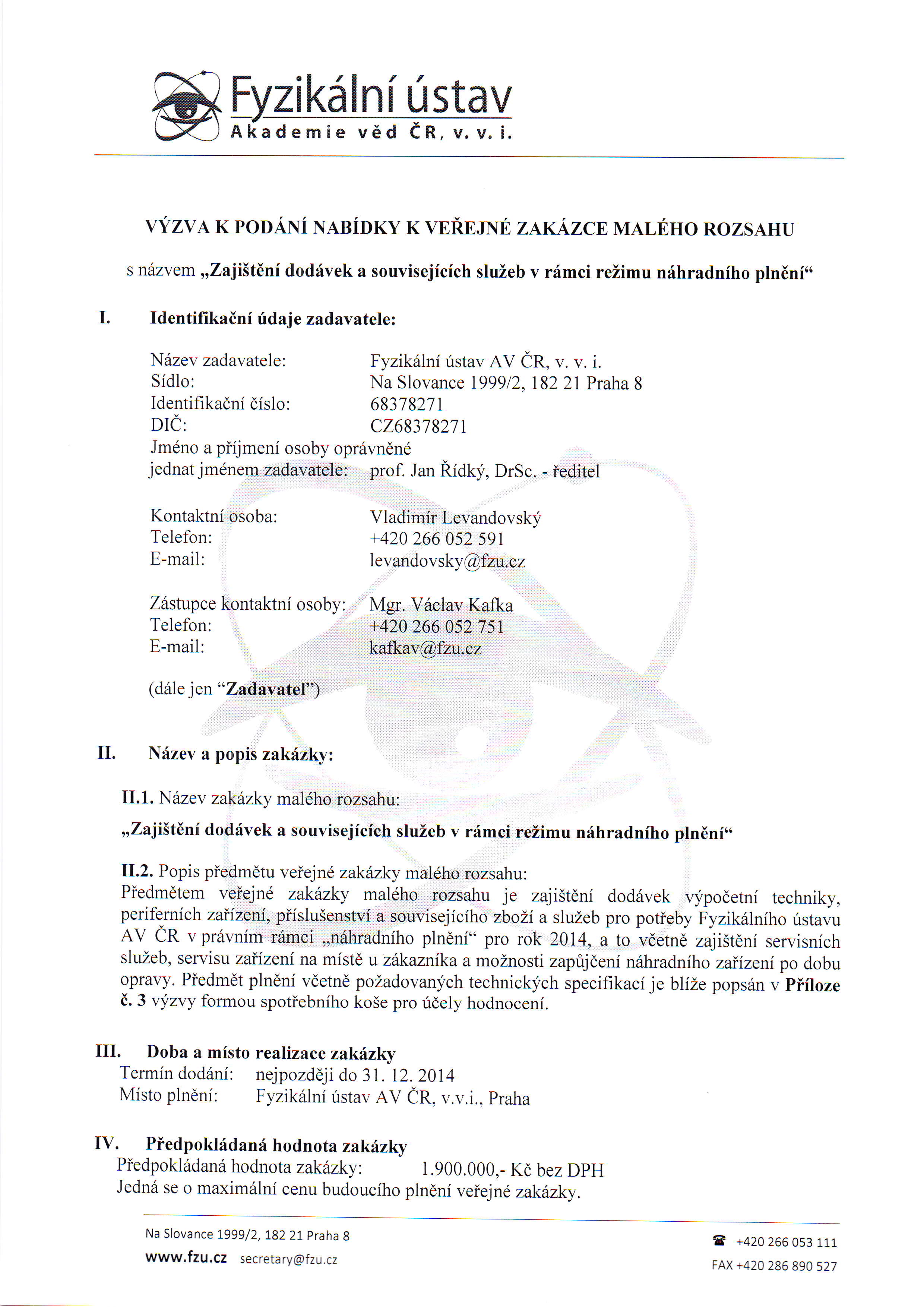 Akademievdd CR, v. v. i. VYZY A K PODANi NNNIITY K VEREJNE ZAKAZCEMALEHo RoZSAHU s n6zvem doddvek a souvisejfcfch "Zaji5tini sluzeb v rfmci reiimu nihradnfho plneni6' I.