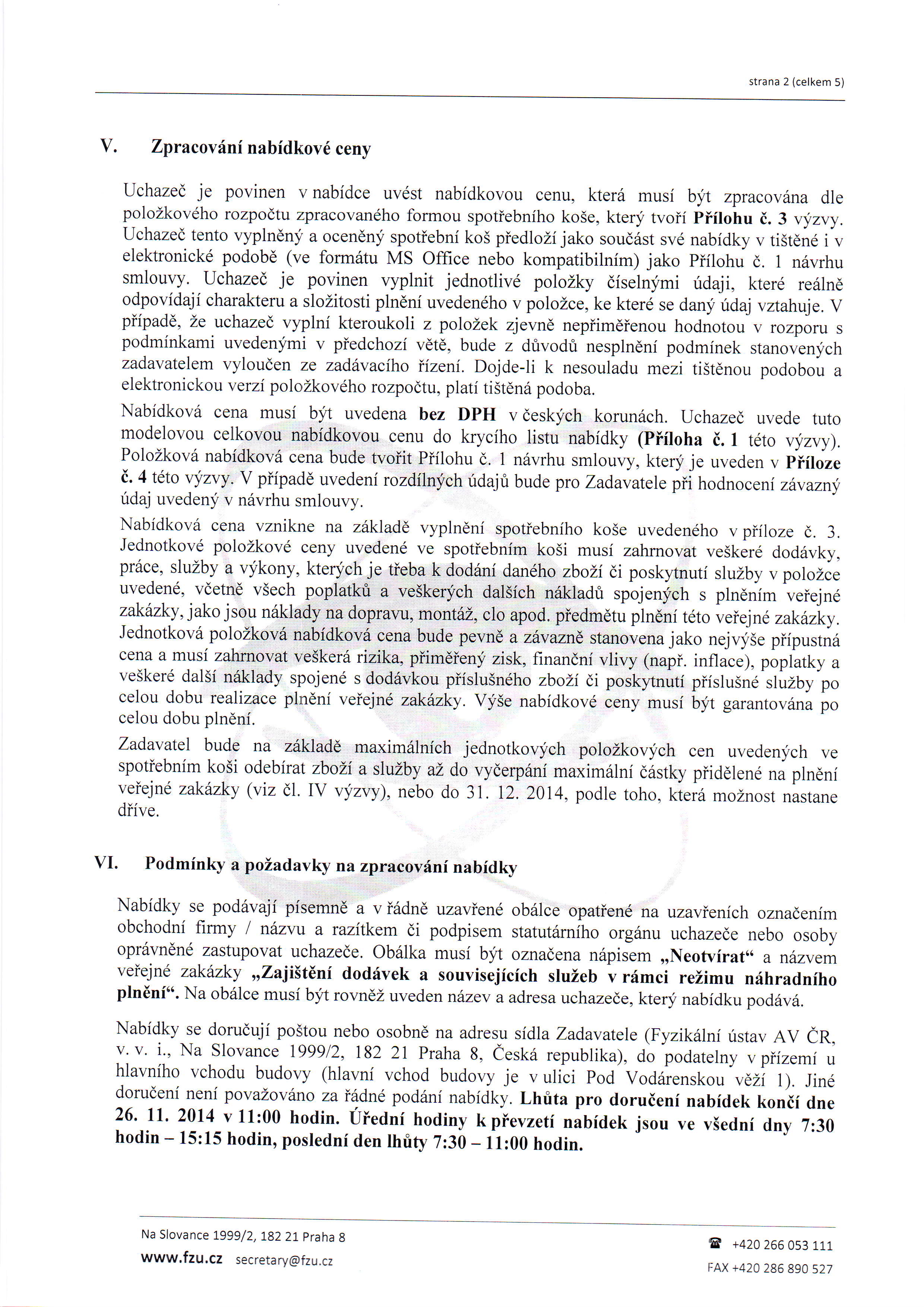 strana 3 (celkem 5) V nabidce musi b;it uvedeny identifikadni irdaje uchazede, zejmena: obchodni firma I nazev, sfdlo, identifikadni dislo, osoba opr6vndn6 jednat zauchazede, piip.