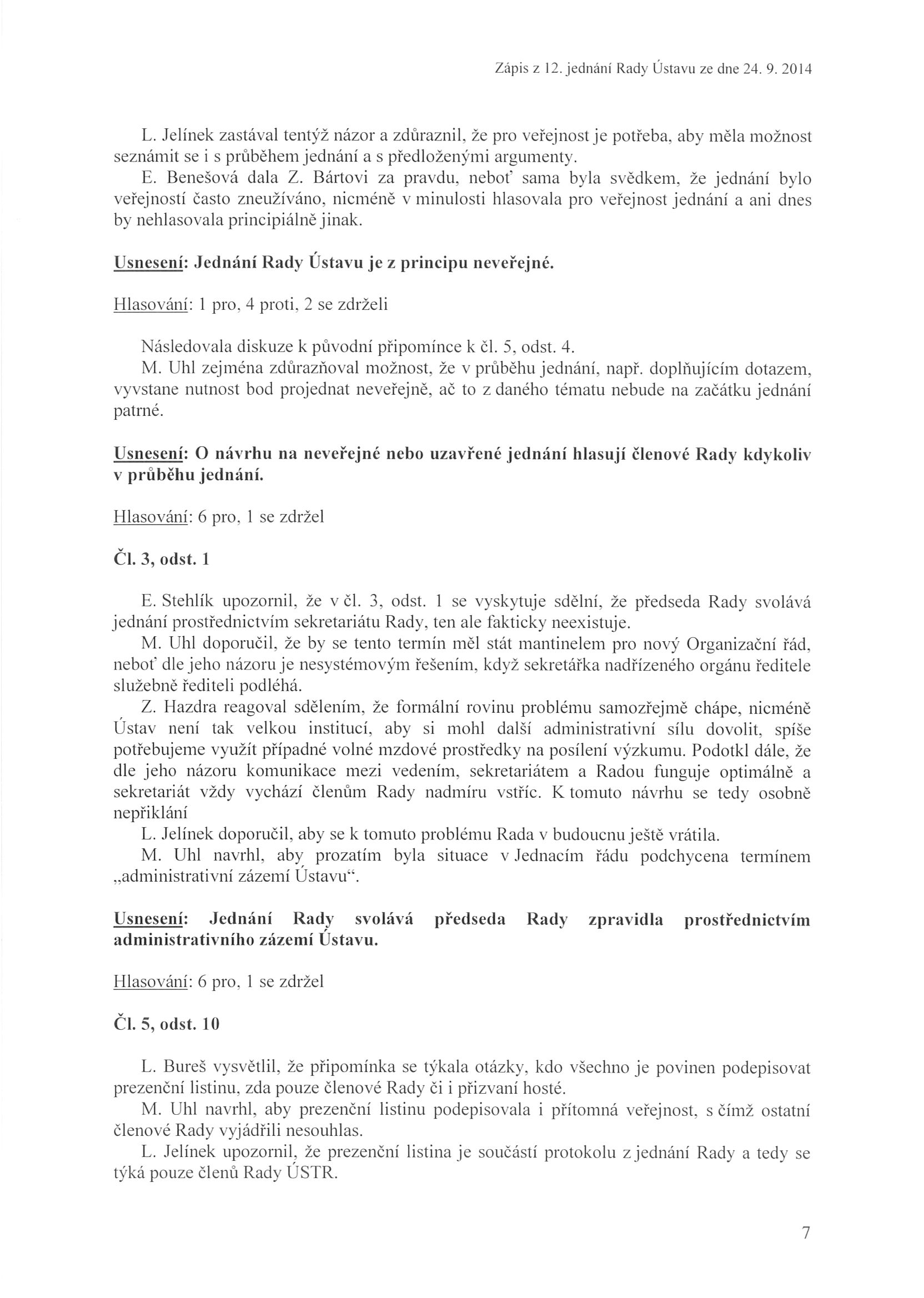 Zápis z lljednáni Rady Ústav n ze dne 24. 9. 20 14 L. Jelínek zas tával te nt ýž názor a z d ů raz n i l. že pro ve řej no s t je potřeba.