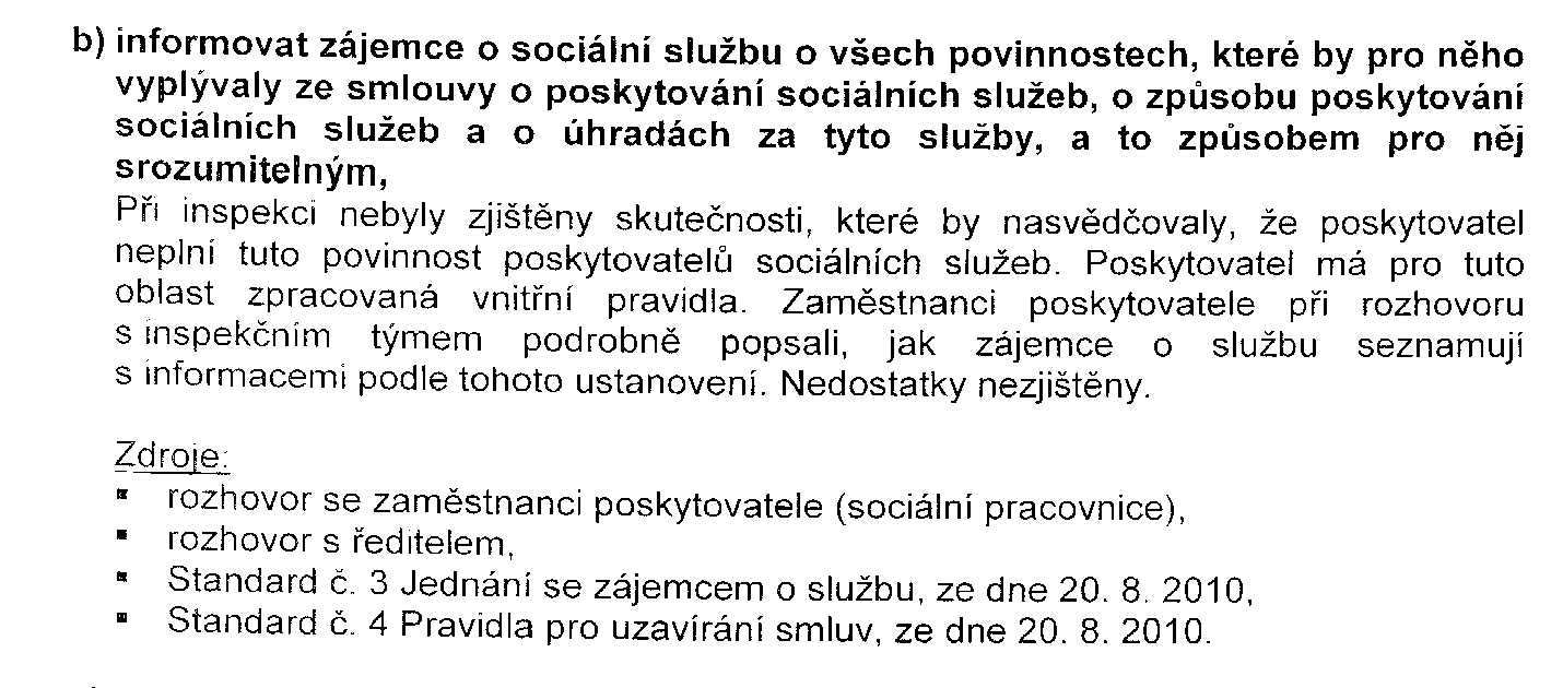 8 Příloha 2: Srovnání inspekční zprávy s nezávislou výpovědí uživatele služby DZR Povinnosti poskytovatele podle 88 b) zákona o sociálních službách